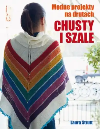 Chusty i szale, modne projekty na drutach, Strutt Laura | Łatwe zamówienie